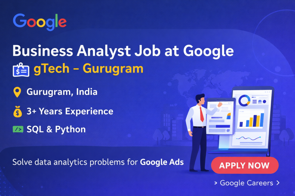 Business Analyst gTech Google Job in Gurugram